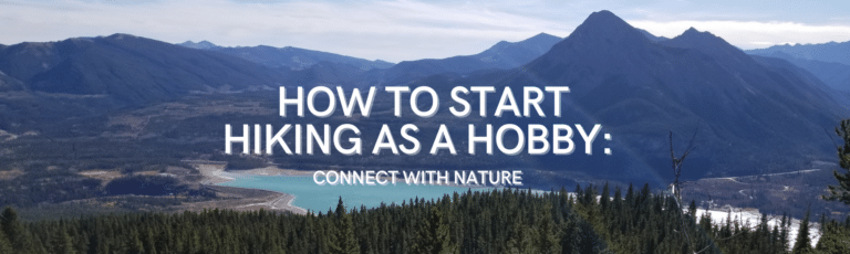 How To Start Hiking as a Hobby: Connecting With Nature