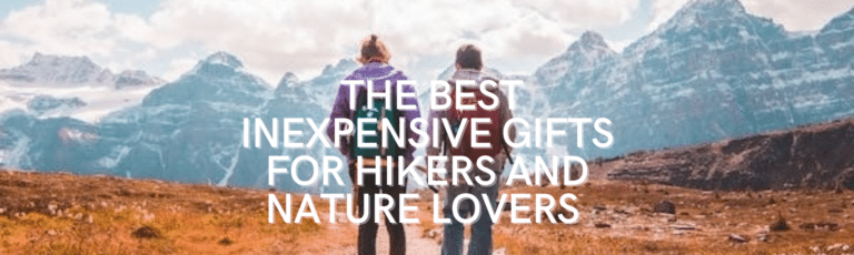 The Best Inexpensive Gifts for Hikers and Nature Lovers