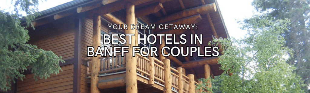 Best Hotels in Banff for Couples