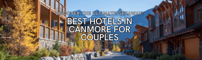 The Ultimate Getaway: Best Hotels in Canmore for Couples