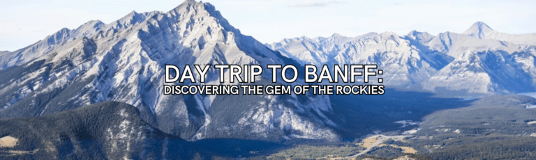 Day Trip to Banff: Discovering the Gem of the Rockies