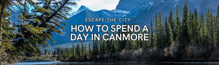 Escape the City: How to Spend A Day In Canmore