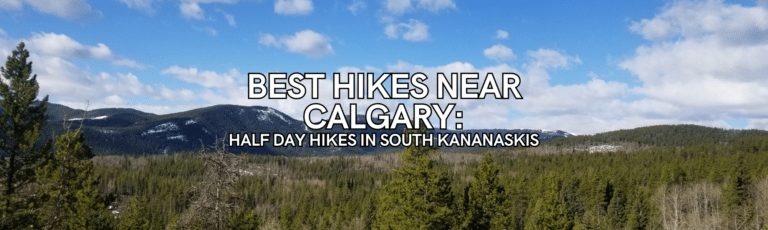 Best Hikes Near Calgary: Half Day Hikes In South Kananaskis