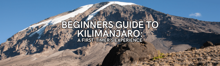Beginners Guide to Kilimanjaro: A First-Timer’s Experience