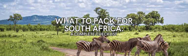 What to Pack for South Africa: A Complete Checklist