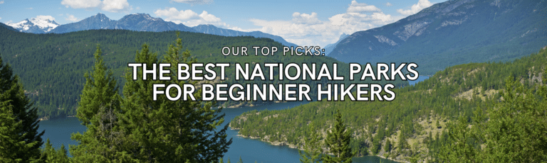 Our Top Picks: The Best National Parks for Beginner Hikers