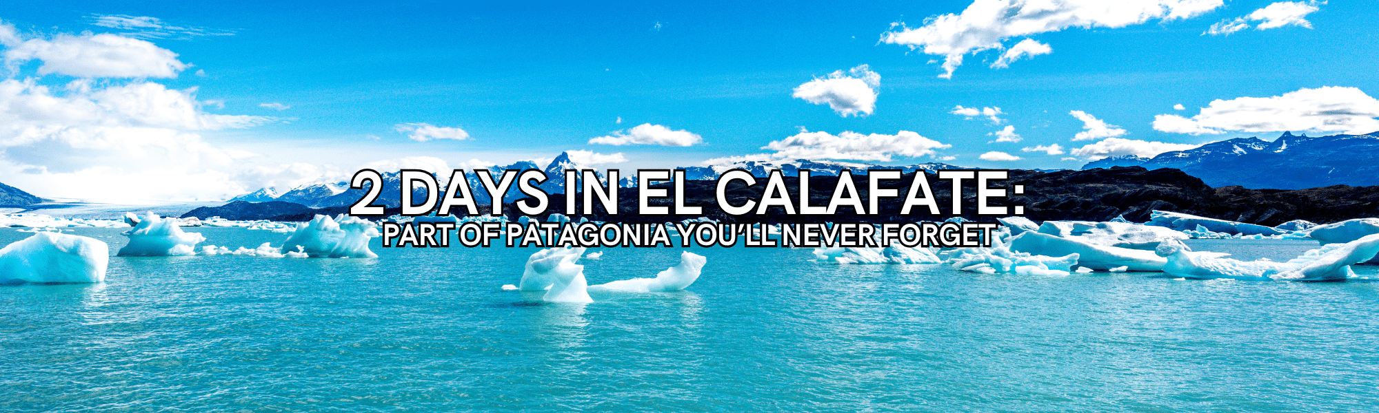 2 days in el calafate