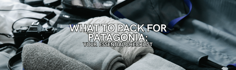 what to pack for patagonia