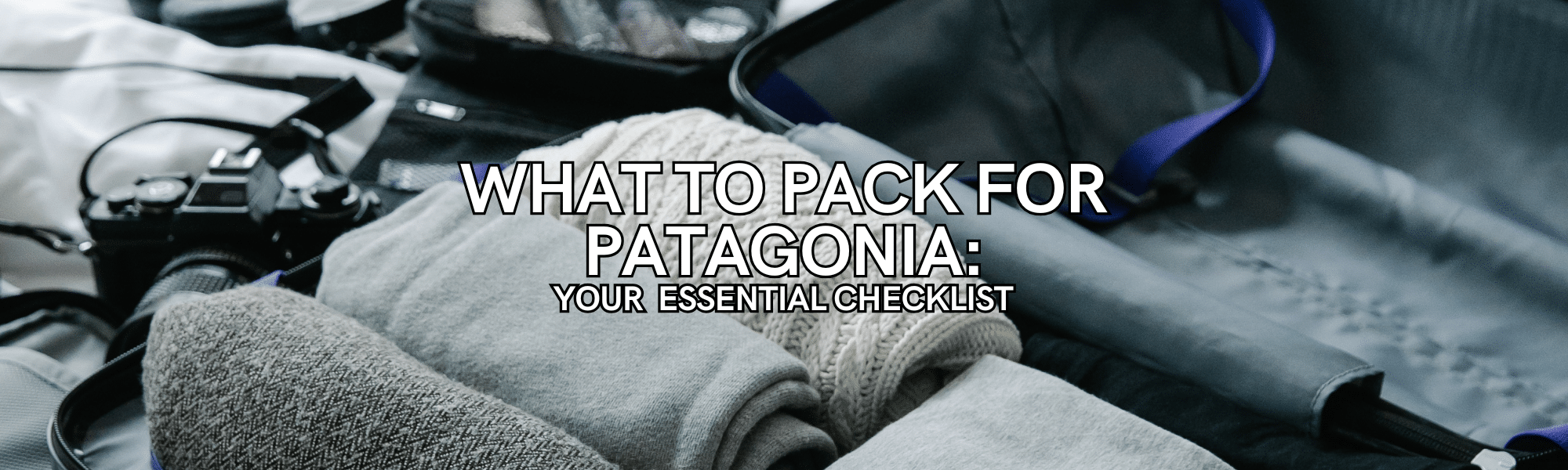 what to pack for patagonia